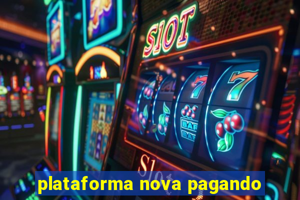 plataforma nova pagando